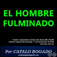 EL HOMBRE FULMIDADO - Por CATALO BOGADO - Domingo, 11 de Noviembre de 2018
